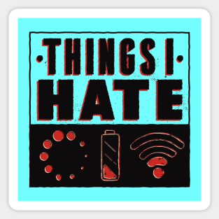 Things I Hate!! Funny Artwork Sticker